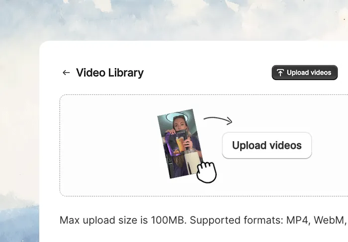 Upload some videos